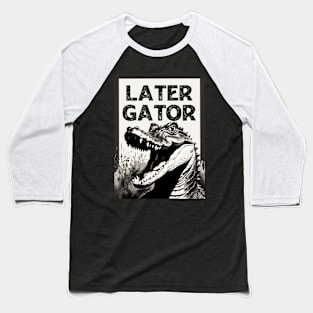 Later Gator Baseball T-Shirt